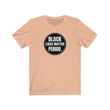 Load image into Gallery viewer, Black Lives Matter Period Tee