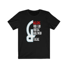 Afbeelding in Gallery-weergave laden, Believe you can and... Tee