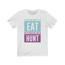 Load image into Gallery viewer, Everyone wants to eat... Tee