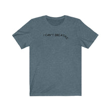 Afbeelding in Gallery-weergave laden, I can’t breathe Tee
