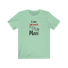 Load image into Gallery viewer, I am Not your man Tee