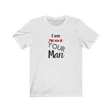 Load image into Gallery viewer, I am Not your man Tee