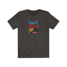 Load image into Gallery viewer, Don’t grow up it’s a trap Tee