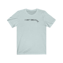 Afbeelding in Gallery-weergave laden, I can’t breathe Tee