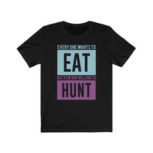 Load image into Gallery viewer, Everyone wants to eat... Tee