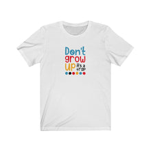 Load image into Gallery viewer, Don’t grow up it’s a trap Tee