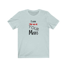 Load image into Gallery viewer, I am Not your man Tee