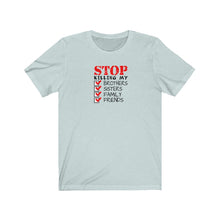 将图片加载到图库查看器,Stop killing my family Tee