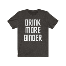 Load image into Gallery viewer, Drink More Ginger Tee
